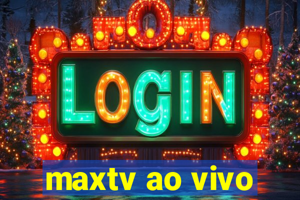 maxtv ao vivo